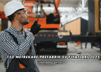150 Metrekare Prefabrik Ev Fiyatları 2025