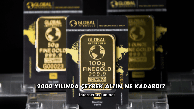 2000 Yılında Çeyrek Altın Ne Kadardı?