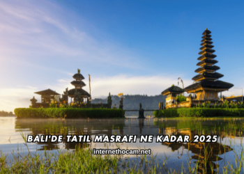 Bali'de Tatil Masrafı Ne Kadar 2025