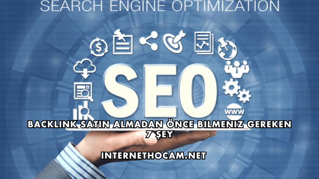 Backlink Satın Almadan Önce Bilmeniz Gereken 7 Şey
