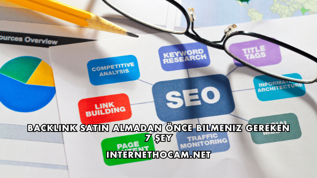 Backlink Satın Almadan Önce Bilmeniz Gereken 7 Şey